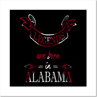 Legends are Born in Alabama Posters and Art